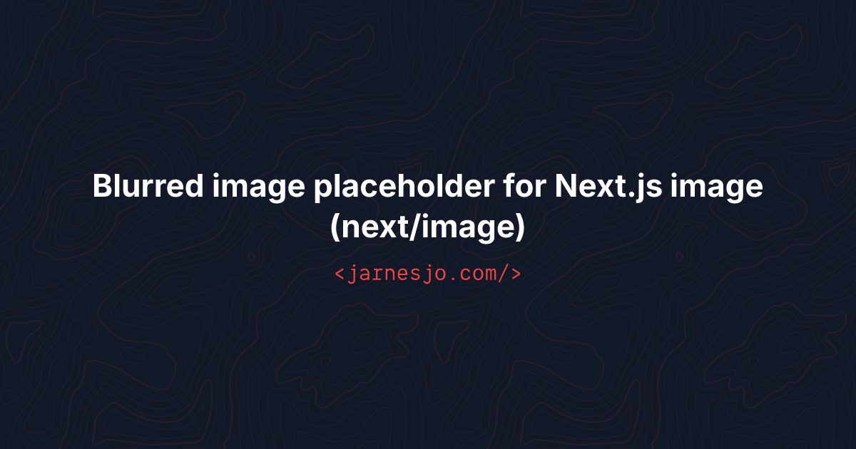 Blurred image placeholder for Next.js image (next/image)