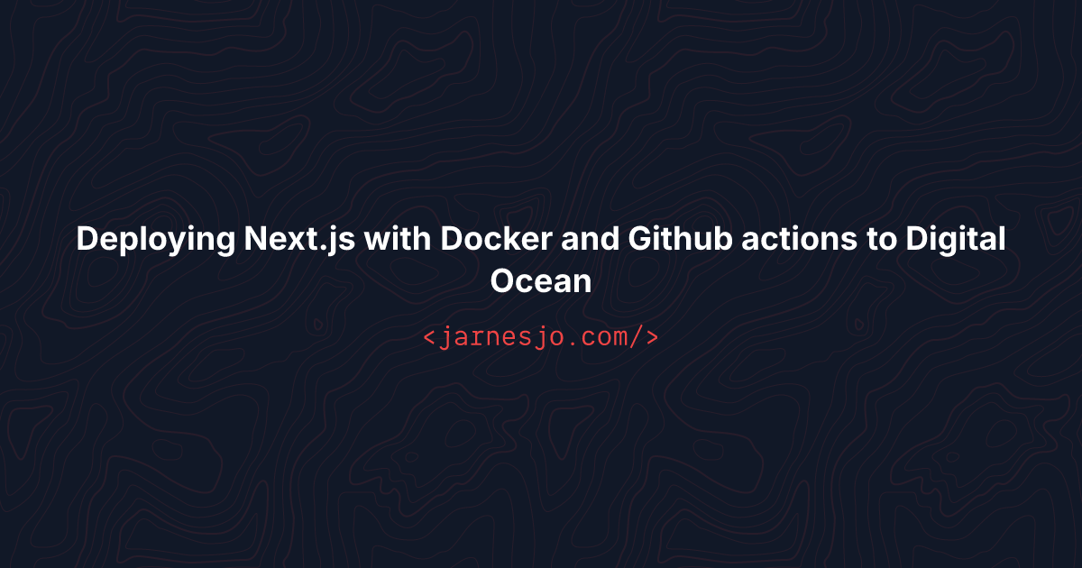 Deploying Next.js with Docker and Github actions to Digital Ocean